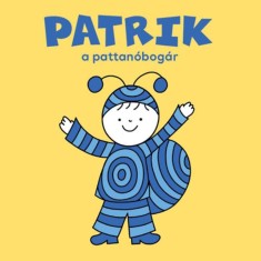 Patrik, a pattan&oacute;bog&aacute;r - Bartos Erika