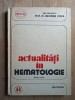 Actualitati in hematologie, George Popa, Junimea 1984, carte de medicina hematologie, 172 pagini