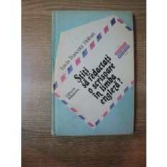 STITI SA REDACTATI O SCRISOARE IN LIMBA ENGLEZA de LUCIA TRANCOTA HOHAN , Bucuresti 1984