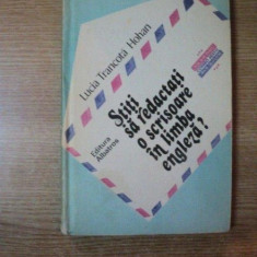 STITI SA REDACTATI O SCRISOARE IN LIMBA ENGLEZA de LUCIA TRANCOTA HOHAN , Bucuresti 1984