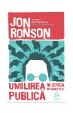 Umilirea publică &icirc;n epoca internetului - Jon Ronson