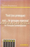 Tout Sur Le Groupe Nominal En Francais Contemporain - Vasile Dospinescu