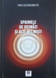 Carte Anticariat Ion Scorobete - Spaimele de deunazi si alte nelinisti