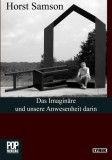 Das Imagin&auml;re und unsere Anwesenheit darin