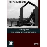 Das Imagin&auml;re und unsere Anwesenheit darin