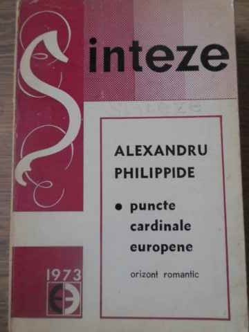 PUNCTE CARDINALE EUROPENE. ORIZONT ROMANTIC-ALEXANDRU PHILIPPIDE-268179