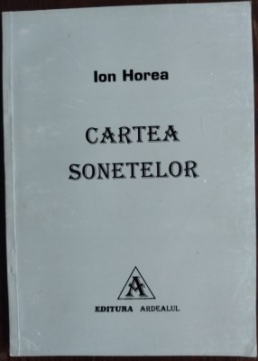 ION HOREA - CARTEA SONETELOR (SONETE, 2001) [EXEMPLAR SEMNAT DE CATRE AUTOR] foto
