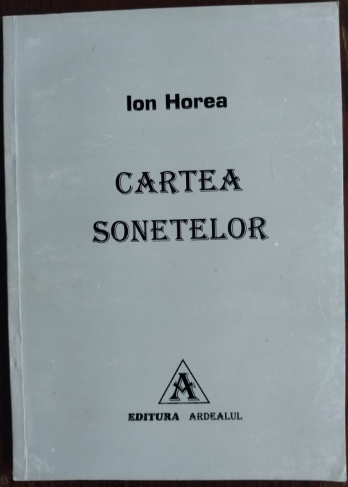 ION HOREA - CARTEA SONETELOR (SONETE, 2001) [EXEMPLAR SEMNAT DE CATRE AUTOR]