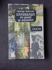 CAFENEAUA CU POETI SI AMINTIRI - GEORGE SBARCEA (CU DEDICATIA AUTORULUI PENTRU PETRU VINTILA) foto