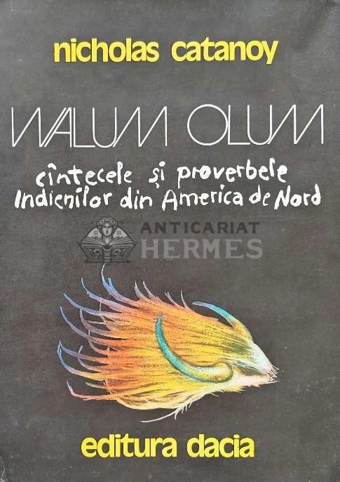Walum Olum, cintecele si proverbele indienilor din America de Nord - 1981 - Nicholas Catanoy (XD106)