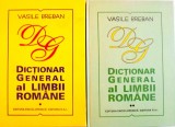 DICTIONAR GENERAL AL LIMBII ROMANE, VOL. I - II de VASILE BREBAN, 1991