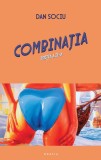 Combinatia - Dan Sociu - Roman Beletristica