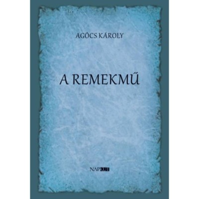 A remekmű - Ag&amp;oacute;cs K&amp;aacute;roly foto