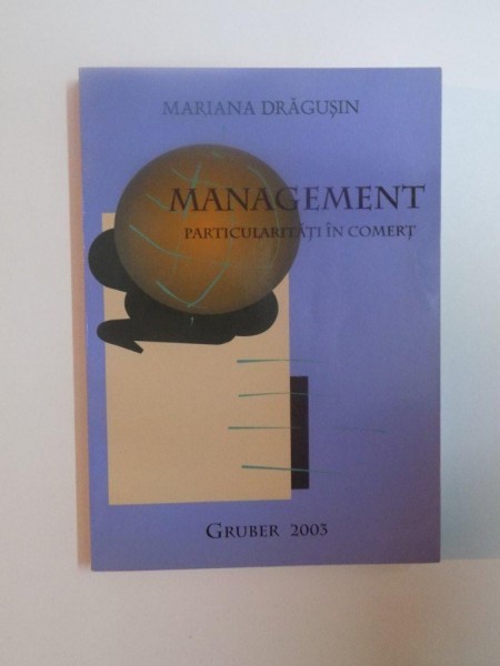 MANAGEMENT. PARTICULARITATI IN COMERT de MARIANA DRAGUSIN 2003