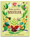 Viata secreta a insectelor - Moira Butterfield, Vivian Mineker