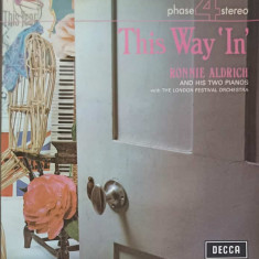 Disc vinil, LP. This Way 'In'-Ronnie Aldrich And His Two Pianos cu The London Festival Orchestra