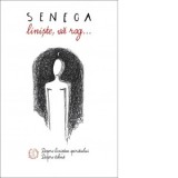 Liniste, va rog... Despre linistea spiritului. Despre tihna - Seneca