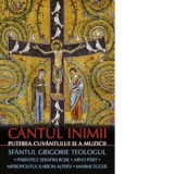 Cantul inimii. Puterea cuvantului si a muzicii - Parintele Serafim Rose, Maxime Egger, Ilarion Alfeiev, Arvo Part, Sfantul Grigorie Teologul