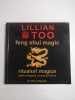 FENG SHUI MAGIC Ritualuri magice pentru dragoste, succes si fericire - Lillian Too