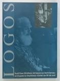 LOGOS , ARHIEPISCOPULUI BARTOLOMEU AL CLUJULUI LA IMPLINIREA VARSTEI DE 80 DE ANI de STEFAN ILOAIE , 2001