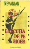 Carte Executia de pe Eiger de Trevanian Editura Olimp 1995 Coperta Cartonata Colectionar Literatura Straina