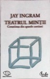 TEATRUL MINTII. CONSTIINTA DIN SPATELE CORTINEI-JAY INGRAM-358975