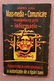 Mass-media, comunicare, cultura. Manipularea prin informatie - James Lull