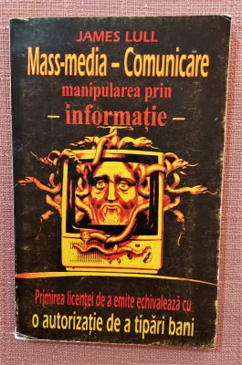 Mass-media, comunicare, cultura. Manipularea prin informatie - James Lull foto