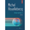Interventii 2. Urme - Michel Houellebecq, Polirom. Fictiune, romana, coperta brosata. Articole, interviuri, prefete.