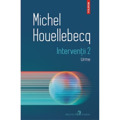 Interventii 2. Urme, Michel Houellebecq foto