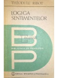 Theodule Ribot - Logica sentimentelor (Editia: 1988)