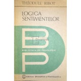 Theodule Ribot - Logica sentimentelor (Editia: 1988)