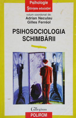 Psihosociologia schimbarii (Adrian Neculau, Gilles Ferreol) foto