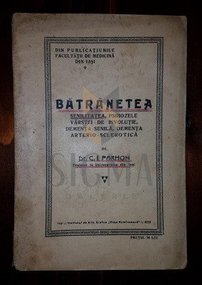 PARHON C. I. (Doctor), BATRANETEA (Sensibilitatea, Psihozele Varstei de Involutie, Dementa Senila), 1925, Iasi foto