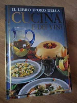 IL LIBRO D ORO DELLA CUCINA E DEI VINI. 2000 RICETTE E 1000 VINI PER 365 GIORNI-COLECTIV foto