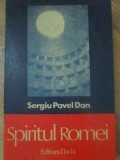 Spiritul Romei - Sergiu Pavel Dan - Istorie Romana - Editura Dacia 1979 - Carte Veche