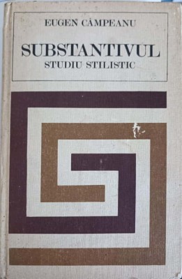 SUBSTANTIVUL. STUDIU STILISTIC-EUGEN CAMPEANU-232534 foto