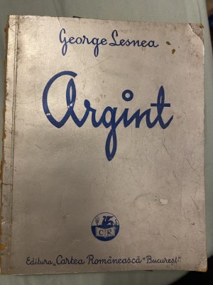 George Lesnea - Argint - 1938 - Cartea Romaneasca foto
