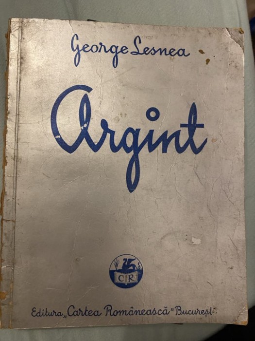 George Lesnea - Argint - 1938 - Cartea Romaneasca