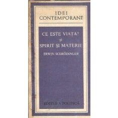 Ce este viata? Spirit si materie - Erwin Schrodinger