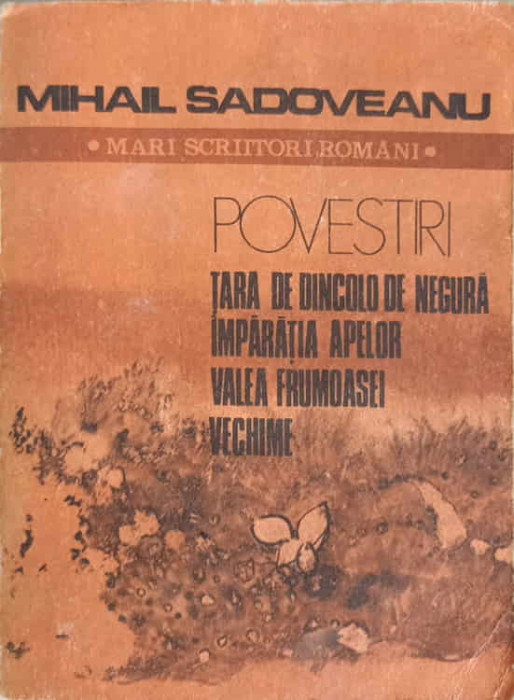 POVESTIRI. TARA DE DINCOLO DE NEGURA. IMPARATIA APELOR. VALEA FRUMOASEI VECHIME-MIHAIL SADOVEANU