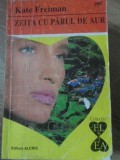 ZEITA CU PARUL DE AUR-KATE FREIMAN-229644