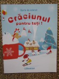CRACIUNUL PENTRU TOTI CARTE DE COLORAT