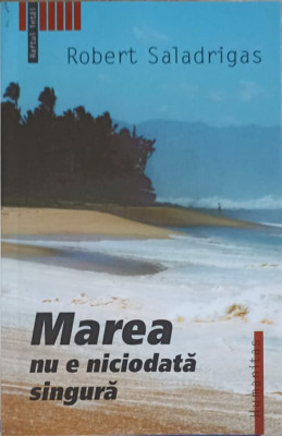 MAREA NU E NICIODATA SINGURA-ROBERT SALADRIGAS foto