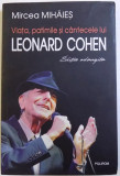 VIATA, PATIMILE SI CANTECELE LUI LEONARD COHEN de MIRCEA MIHAIES, 2016