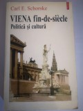 Viena fin-de-siecle - Politica si cultura - Carl E. Schorske