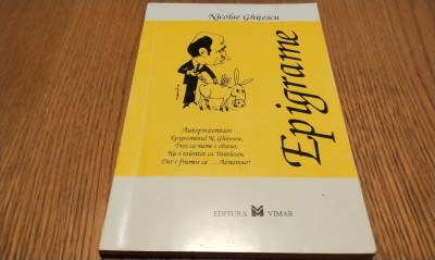 NICOLAE GHITESCU (dedicatie-autograf) - Epigrame - ALEXANDRU CLENCIU, FLORIN CALAFETEANU, STEFAN POPA POPAS, ..(desene) - Editura Vimar, 1996, 180 p. foto