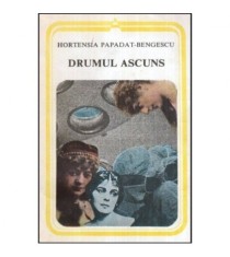 Hortensia Papadat - Bengescu - Drumul ascuns - 118023