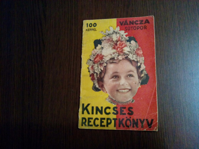 KINCSES RECEPTKONYV - 100 Keppel - Vancza Sutopor - Budapesta, F.An, 36 p.