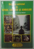 DICTIONAR UNIVERSAL DE RITURI , CREDINTE SI SIMBOLURI de CATHERINE PONT HUMBERT 1998